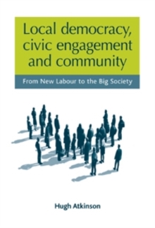 Local democracy, civic engagement and community : From New Labour to the Big Society