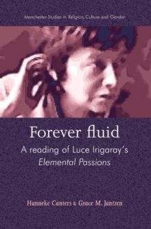 Forever fluid : A reading of Luce Irigaray's Elemental Passions