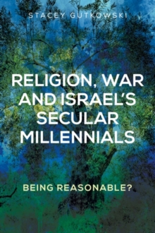 Religion, War and Israels Secular Millennials : Being Reasonable?