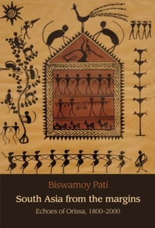 South Asia from the margins : Echoes of Orissa, 1800-2000