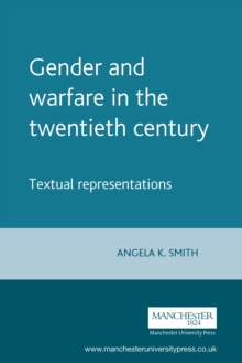 Gender and Warfare in the Twentieth Century : Textual Representations