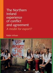 The Northern Ireland experience of conflict and agreement : A model for export?