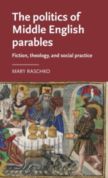 The Politics of Middle English Parables : Fiction, Theology, and Social Practice