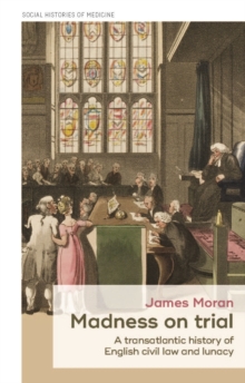 Madness on trial : A transatlantic history of English civil law and lunacy