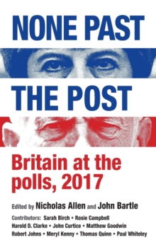 None Past the Post : Britain at the Polls, 2017