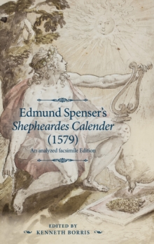 Edmund Spenser's <i>Shepheardes Calender</i> (1579) : An analyzed facsimile edition