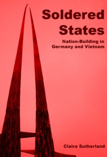 Soldered states: nation-building in Germany and Vietnam