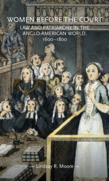 Women before the court : Law and patriarchy in the Anglo-American world, 1600-1800