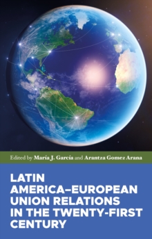 Latin America-European Union relations in the twenty-first century