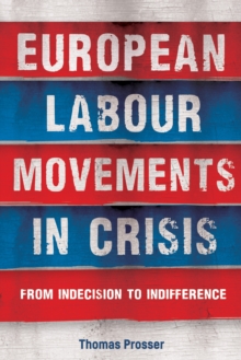 European labour movements in crisis : From indecision to indifference