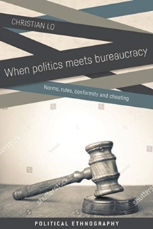 When Politics Meets Bureaucracy : Rules, Norms, Conformity and Cheating