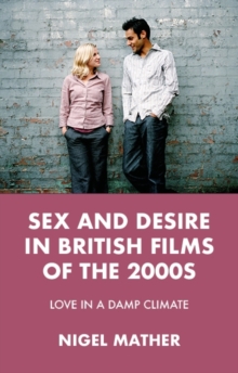 Sex and desire in British films of the 2000s : Love in a damp climate