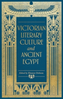 Victorian literary culture and ancient Egypt