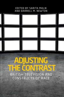 Adjusting the Contrast : British Television and Constructs of Race