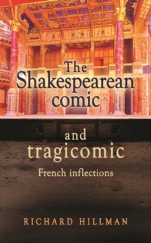 The Shakespearean comic and tragicomic : French inflections