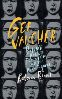 Gee Vaucher : Beyond Punk, Feminism and the Avant-Garde