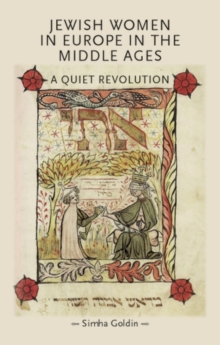 Jewish Women in Europe in the Middle Ages : A quiet revolution