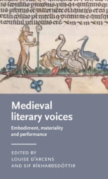 Medieval Literary Voices : Embodiment, Materiality and Performance