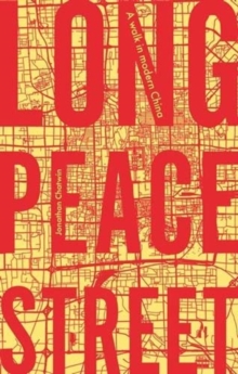 Long Peace Street : A Walk in Modern China