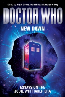 Doctor Who - New Dawn : Essays on the Jodie Whittaker era