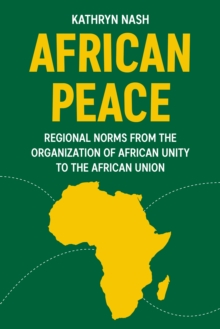 African peace : Regional norms from the Organization of African Unity to the African Union