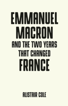 Emmanuel Macron and the two years that changed France