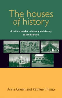 The houses of history : A critical reader in history and theory, second edition