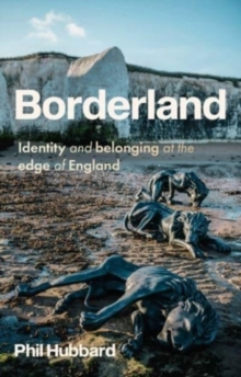 Borderland : Identity and Belonging at the Edge of England