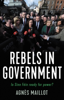 Rebels in government : Is Sinn Fein ready for power?