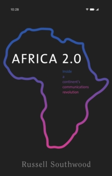 Africa 2.0 : Inside a continent's communications revolution