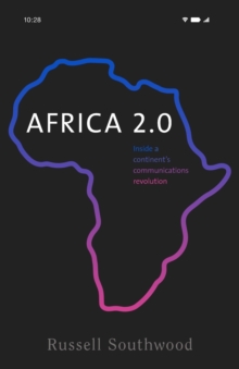 Africa 2.0 : Inside a Continents Communications Revolution