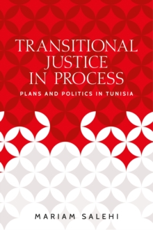 Transitional justice in process : Plans and politics in Tunisia