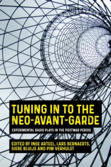 Tuning in to the neo-avant-garde : Experimental radio plays in the postwar period