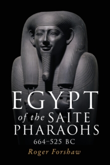 Egypt of the Saite Pharaohs, 664-525 Bc