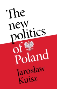 The new politics of Poland : A case of post-traumatic sovereignty