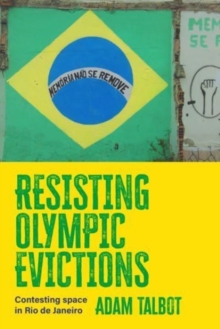 Resisting Olympic Evictions : Contesting Space in Rio De Janeiro