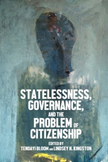 Statelessness, governance, and the problem of citizenship