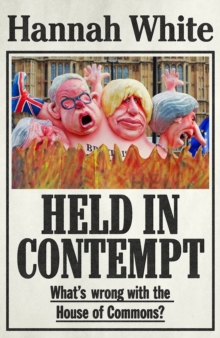 Held in contempt : What's wrong with the House of Commons?