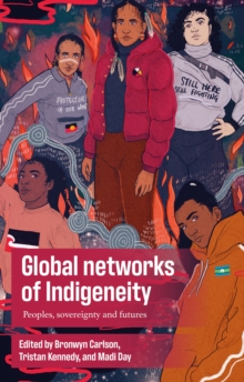 Global networks of Indigeneity : Peoples, sovereignty and futures