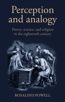 Perception and analogy : Poetry, science, and religion in the eighteenth century