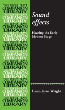 Sound effects : Hearing the early modern stage