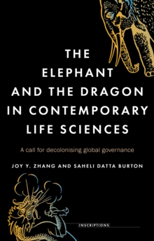 The elephant and the dragon in contemporary life sciences : A call for decolonising global governance