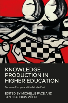 Knowledge production in higher education : Between Europe and the Middle East