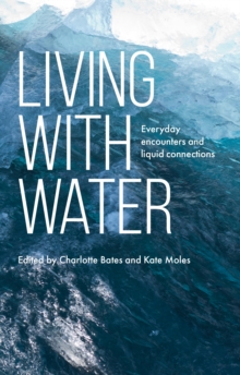 Living with water : Everyday encounters and liquid connections