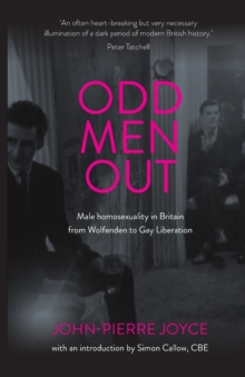 Odd Men out : Male Homosexuality in Britain from Wolfenden to Gay Liberation: Revised and Updated Edition