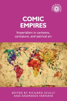 Comic Empires : Imperialism in Cartoons, Caricature, and Satirical Art