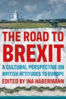 The Road to Brexit : A Cultural Perspective on British Attitudes to Europe