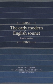 The Early Modern English Sonnet : Ever in Motion