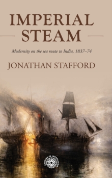 Imperial Steam : Modernity on the Sea Route to India, 1837-74