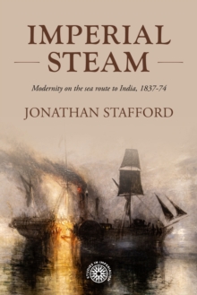 Imperial steam : Modernity on the sea route to India, 1837-74